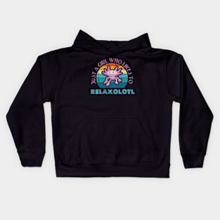 Axolotl Just a Girl who likes to Relaxolotl Relax A Lot Kids Hoodie